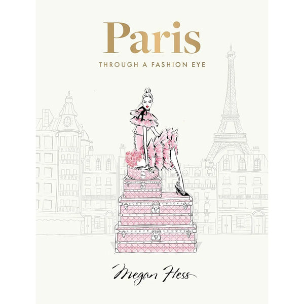 Paris Through Fashion Eye by Megan Hess - Romantiques
