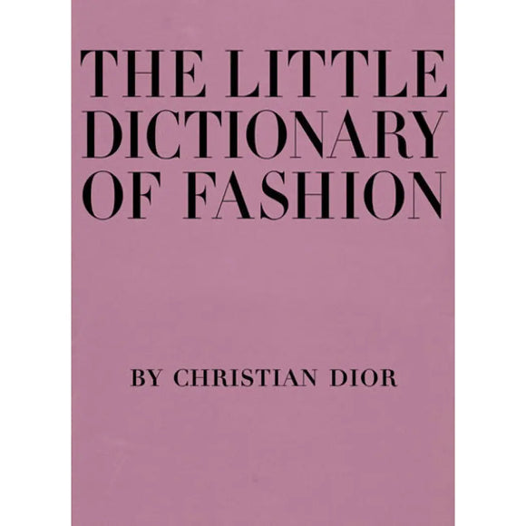 The Little Dictionary of Fashion: A Guide To Dress Sense By Christian Dior - Romantiques